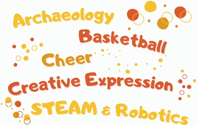 Archeology, Basketball, Cheer, Creative Expression, STEAM & Robotics