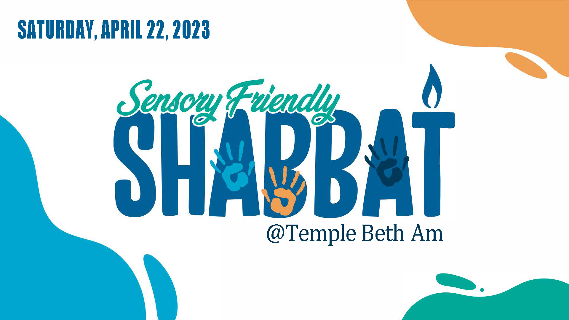 Sensory Friendly Shabbat Flyer, Saturday, April 22, Sensory Friendly Shabbat @ Temple Beth Am.