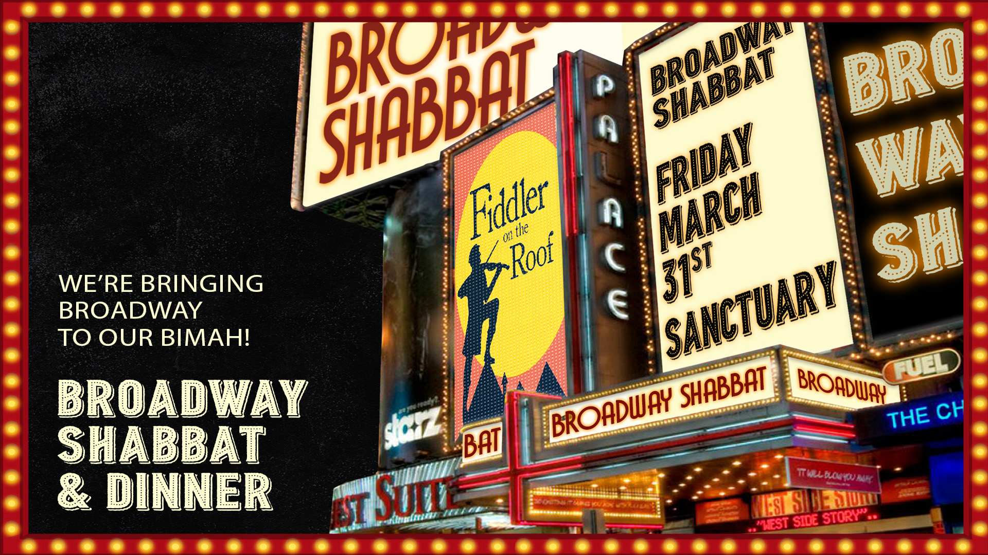 Broadway themed flyer for Broadway Shabbat. We're bringing Broadway to our Bimah! Broadway Shabbat & Dinner, Friday, March 31st, Sanctuary