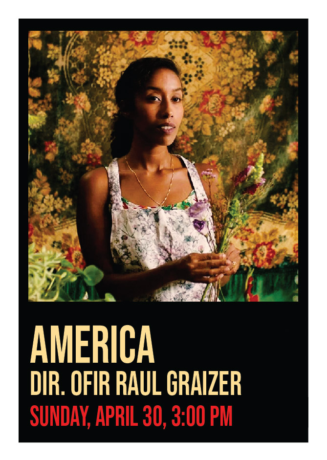 America, Dir. Ofir Raul Grazier, Sunday, April 30, 3:00 PM