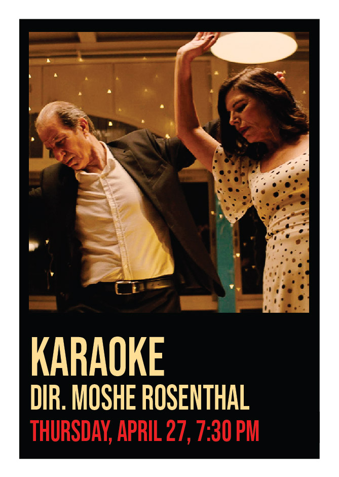 Karaoke, Dir. Moshe Rosenthal, Thursday, April 27 7:30 PM