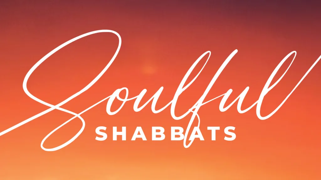 Soulful Shabbat
