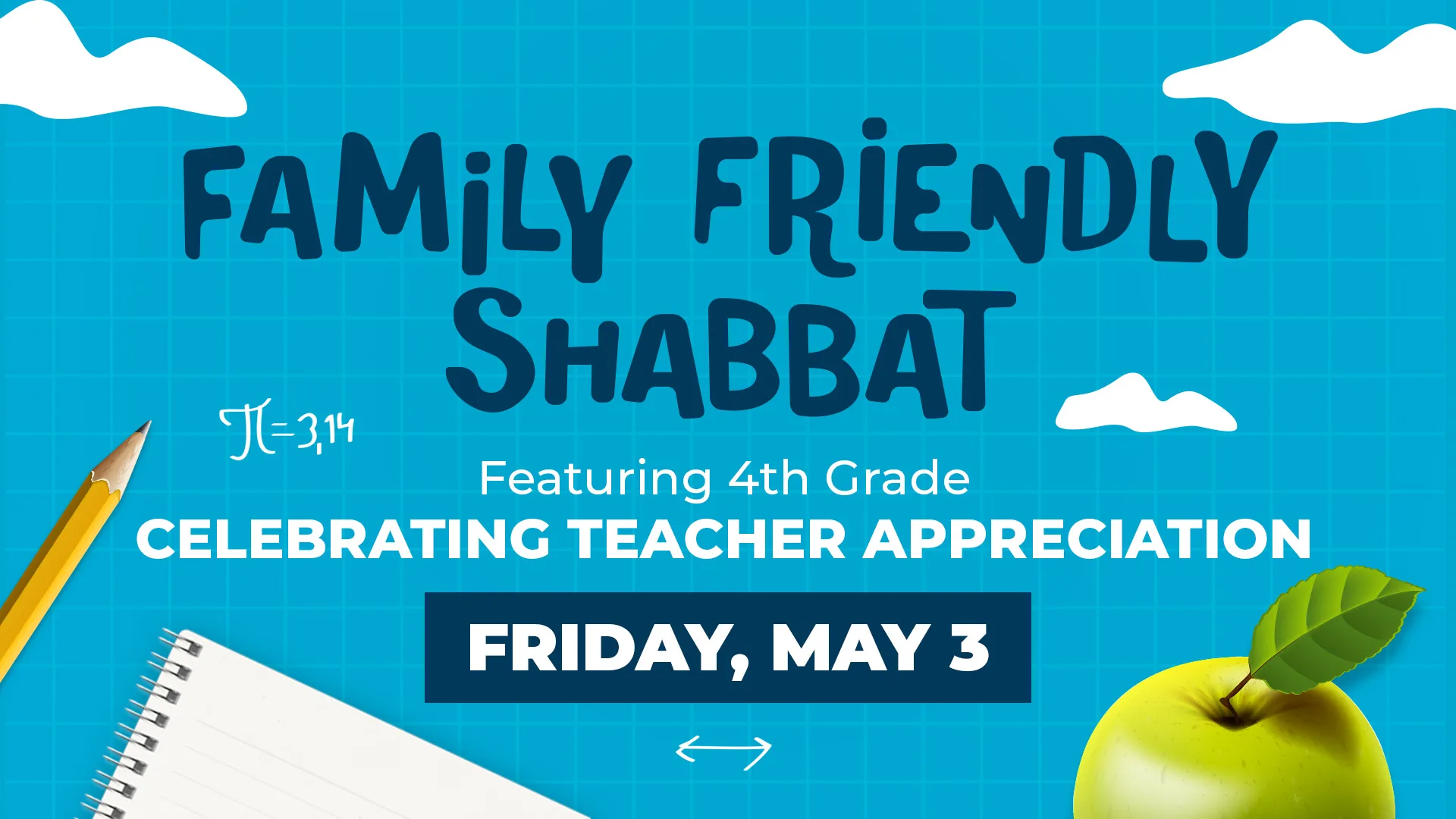 Family Friendly Shabbat Featuring 4th Grade and Teacher Appreciation