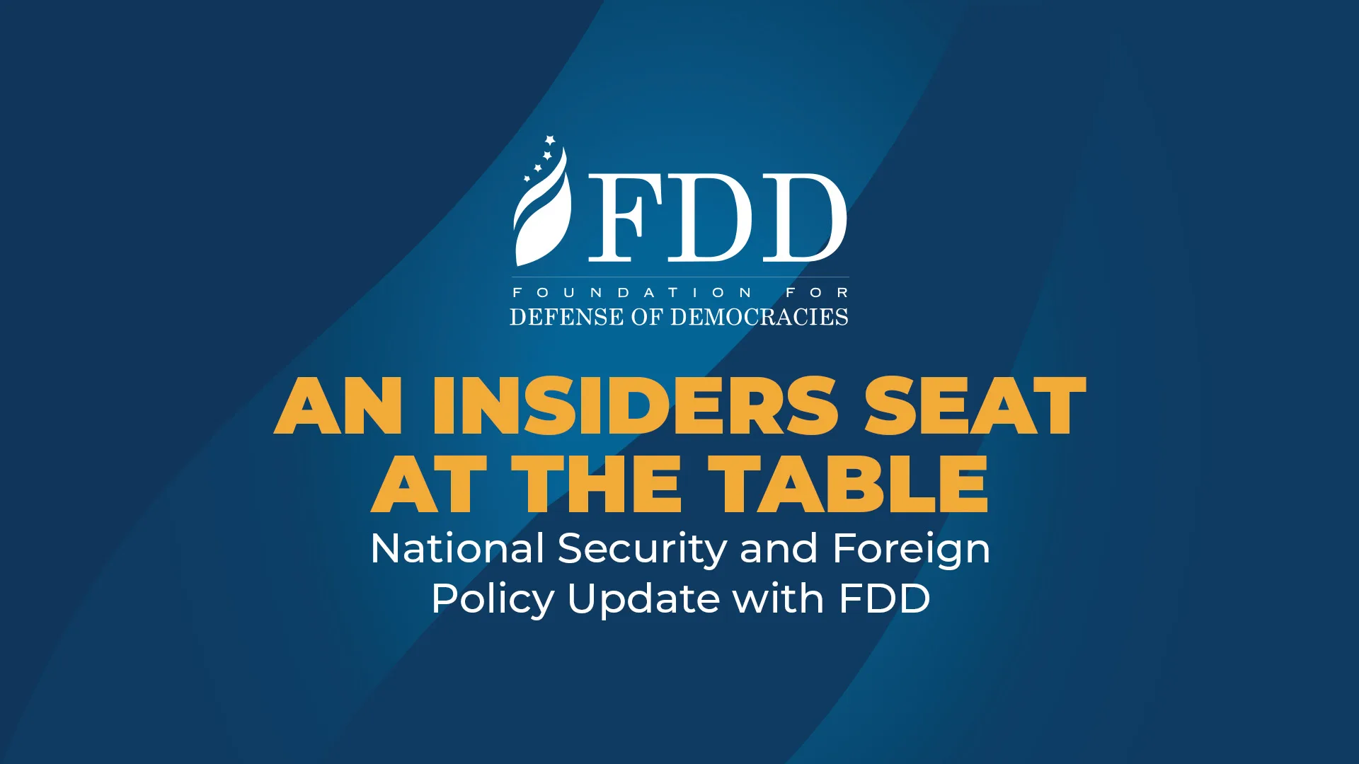 an insiders seat at the table national security and foreign policy update with FDD web banner