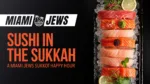 miami jews sushi in the sukkah a miami jews sukkot happy hour web banner